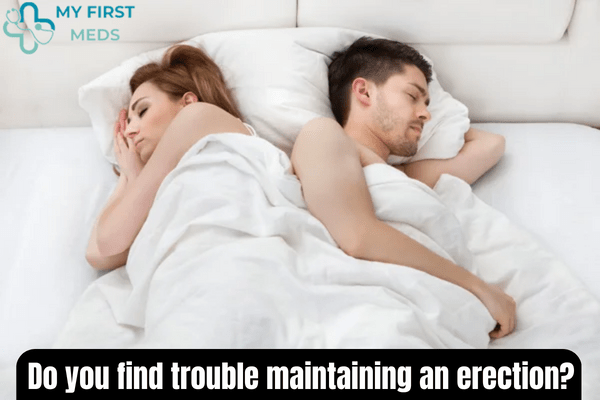 Do you find trouble maintaining an erection?